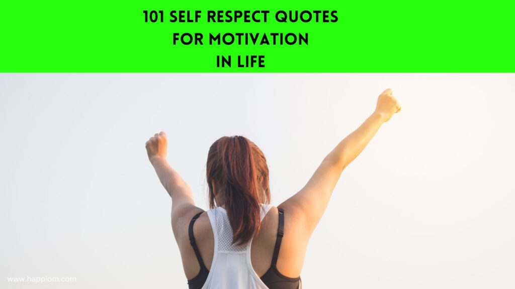 Here are the self respect quotes which are short & motivates you quickly