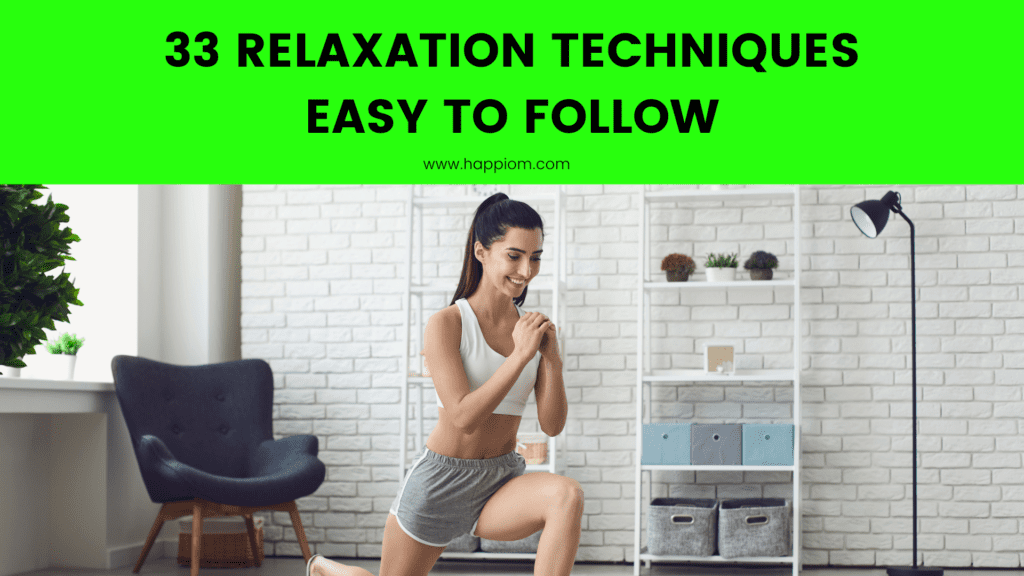 33 relaxation techniques to relax and reduce stress. these techniques are easy to follow and gives instant results.