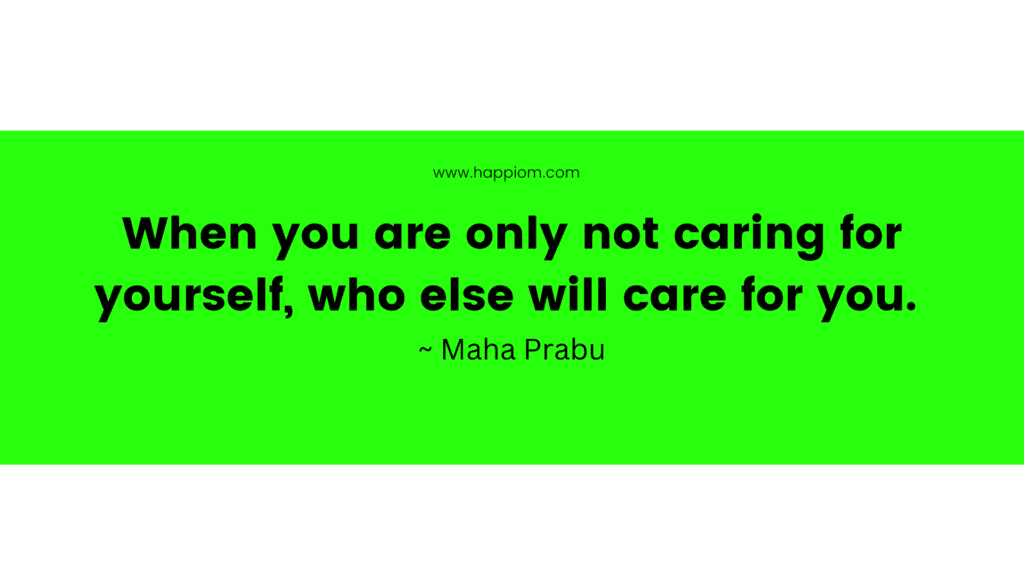 self-care quote by Maha Prabu author of Change Yourself Not Others