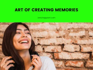 art of creating beautiful memories, images showing a happy person