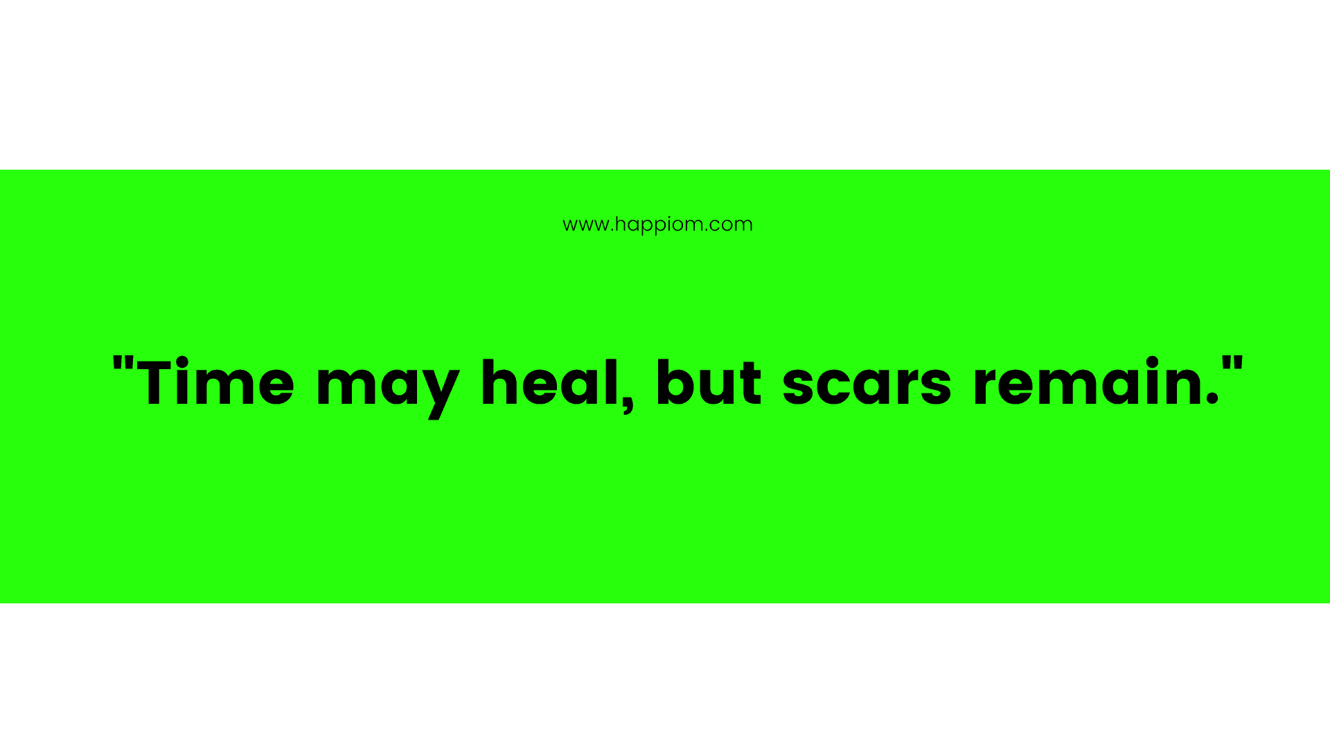 Time may heal but scars remain!