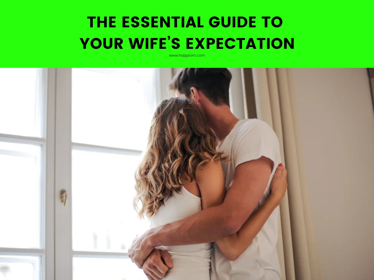 The Essential Guide to Wife Expectation from Husband for Lasting Love