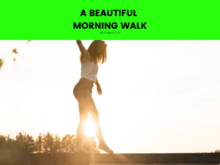 a beautiful morning walk, you will love to read about!