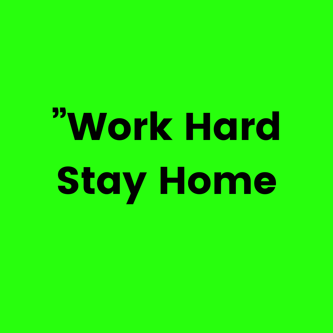 work hard stay home - WFH Quotes